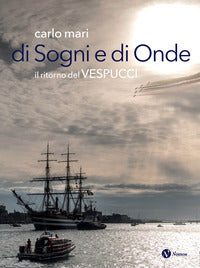 Di sogni e di onde - il ritorno del vespucci 