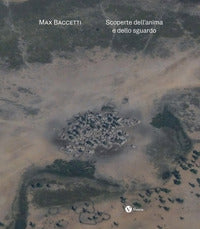 Max baccetti - scoperte dell'anima e dello sguardo 