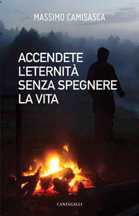 Accendete l'eternita' senza spegnere la vita 