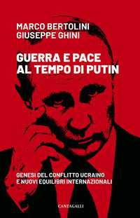 Guerra e pace al tempo di putin - genesi del conflitto ucraino e nuovi equilibri internazionali 