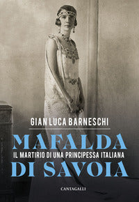 Mafalda di savoia - il martirio di una principessa italiana 