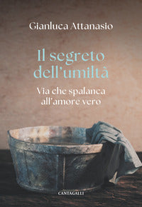 Segreto dell'umilta' - via che spalanca all'amore vero 