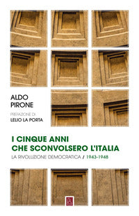 Cinque anni che sconvolsero l'italia - la rivoluzione democratica 1943 - 1948 