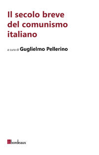 Secolo breve del comunismo italiano 