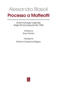 Processo a matteotti - drammaturgia originale dagli atti processuali del 1926 