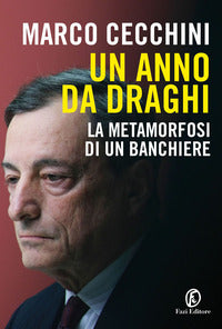 Anno da draghi - la metamorfosi di un banchiere 