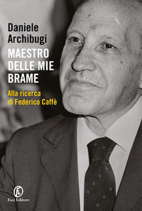 Maestro delle mie brame - alla ricerca di federico caffe' 