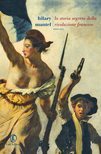 Storia segreta della rivoluzione francese - volume unico 