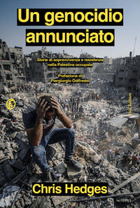 Genocidio annunciato - storie di sopravvivenza e resistenza nella palestina occupata 