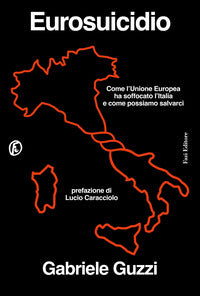 Eurosuicidio - come l'unione europea ha soffocato l'italia 