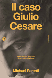 Caso giulio cesare - controstoria popolare di un delitto di classe 