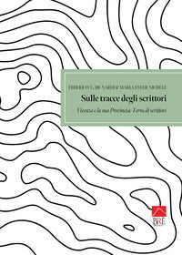 Sulle tracce degli scrittori - vicenza e la sua provincia - terra di scrittori: guida 