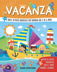 In vacanza - tante attivita' divertenti per bambini dai 3 ai 6 anni 
