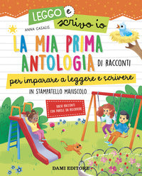 Mia prima antologia di racconti per imparare a leggere e scrivere - in stampatello maiuscolo 