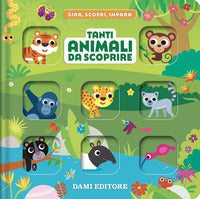 Tanti animali da scoprire - gira scopri impara 