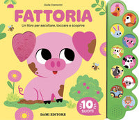 Fattoria - un libro per ascoltare toccare e scoprire 