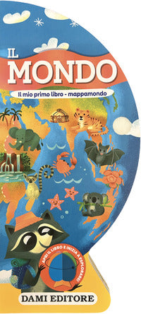 Mondo - il mio primo libro mappamondo 