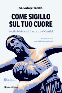 Come sigillo sul tuo cuore - lectio divina sul cantico dei cantici 