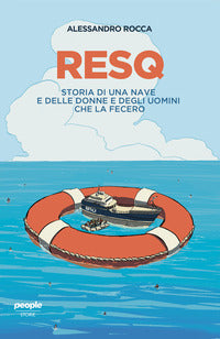Resq - storia di una nave e delle donne e degli uomini che la fecero 