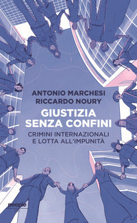 Giustizia senza confini - crimini internazionali e lotta all'impunita' 