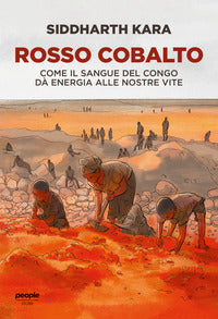 Rosso cobalto - come il sangue del congo alimenta le nostre vite 