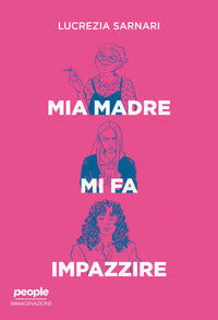 Mia madre mi fa impazzire 