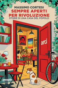 Sempre aperti per rivoluzione - storie di una casa del popolo 