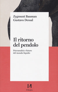 Ritorno del pendolo - psicoanalisi e futuro del mondo liquido 