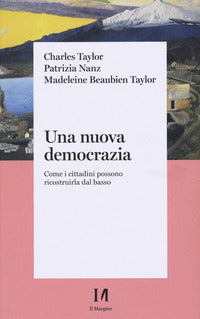 Nuova democrazia - come i cittadini possono ricostruirla dal basso 