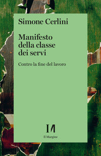 Manifesto della classe dei servi - contro la fine del lavoro 