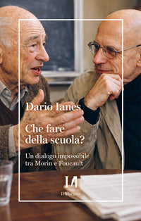 Che fare della scuola ? un dialogo impossibile tra morin e foucalt 
