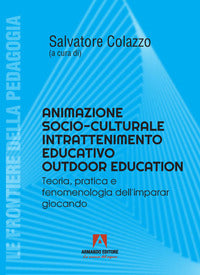 Animatore socioculturale intrattenimento educativo outdoor education - teoria, pratica e fenomeno 