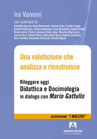 Valutazione che analizza e ricostruisce - rileggere oggi didattica e docimologia in dialogo con 