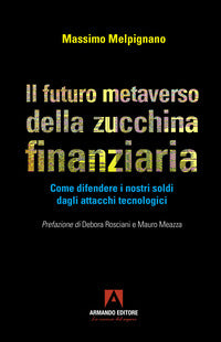 Futuro metaverso della zucchina finanziaria - come difendere i nostri soldi dagli attacchi tecnol 
