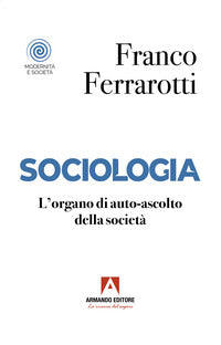 Sociologia - l'organo di auto-ascolto della societa' 