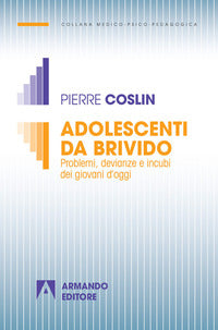 Adolescenti da brivido - problemi devianze e incubi dei giovani d'oggi 