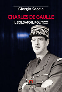 Charles de gaulle - il soldato il politico 