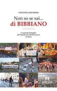 Non so se sai... di bibbiano. la grande battaglia del popolo dei diritti umani in italia 