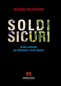 Soldi sicuri - guida antitruffa per affrontare i rischi digitali 