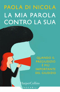 Mia parola contro la sua - quando il pregiudizio e' piu' importante del giudizio 