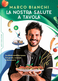 Nostra salute a tavola - la dieta mediterranea tra gusto scienza e benessere 