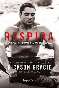 Respira - la mia vita - il jiu jitsu e l'arte del controllo 