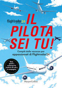 Pilota sei tu ! compiti delle vacanze per appassionati di flightradar24 quiz giochi e rompicapi 