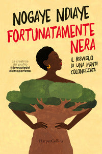Fortunatamente nera - il risveglio di una mente colonizzata 