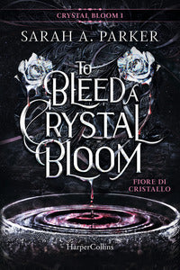 Fiore di cristallo - to bleed a crystal bloom 1 