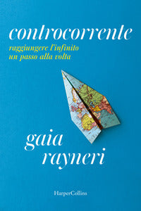Controcorrente - raggiungere l'infinito un passo alla volta 
