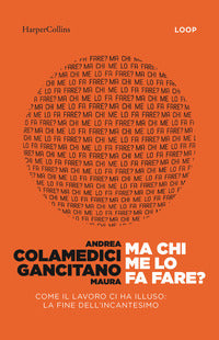 Ma chi me lo fa fare ? - come il lavoro ci ha illuso la fine dell'incantesimo 