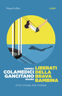 Liberati della brava bambina - otto storie per fiorire 