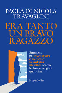 Era tanto un bravo ragazzo - strumenti per riconoscere e sradicare la violenza maschile contro 