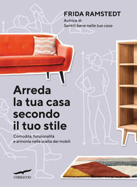 Arreda la tua casa secondo il tuo stile - comodita' funzionalita' e armonia nella scelta dei mobili 